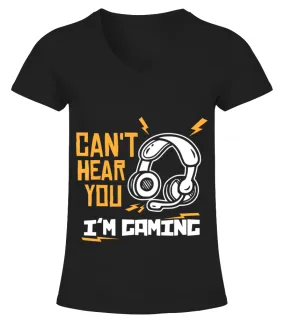 Can't hear you I'm Gaming - Funny Video Gamer Gift T-Shirt Camiseta cuello pico Mujer